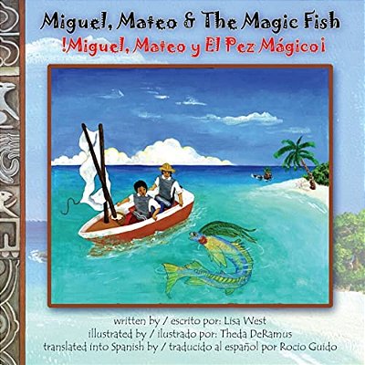 Miguel, Mateo & The Magic Fish/Miguel, Mateo Y El Pez Magico: Bilingual English/Spanish Edition-..