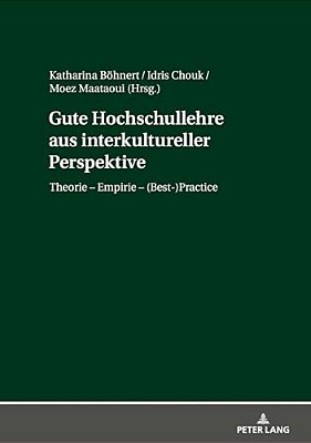 Gute Hochschullehre Aus Interkultureller Perspektive: Theorie - Empirie - (Best-)practice-..