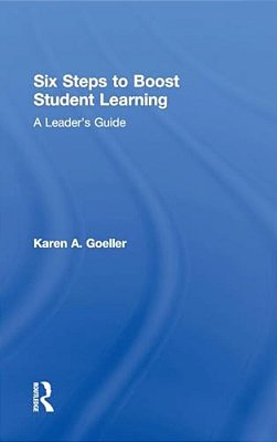 Six Steps To Boost Student Learning: A Leader's Guide-..