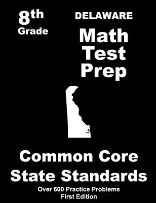 Delaware 8Th Grade Math Test Prep: Common Core Learning Standards-..