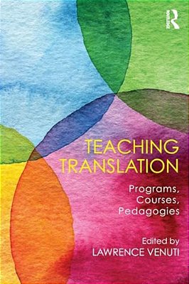 Teaching Translation: Programs, Courses, Pedagogies-..