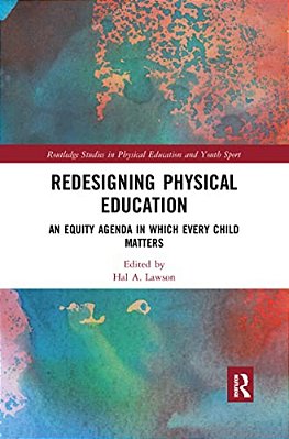 Redesigning Physical Education: An Equity Agenda In Which Every Child Matters-..