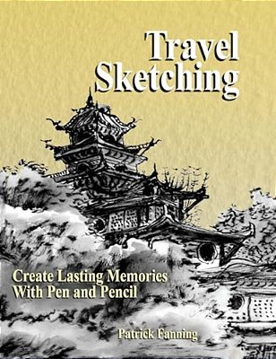 Travel Sketching: Create Lasting Memories With Pen And Pencil-..