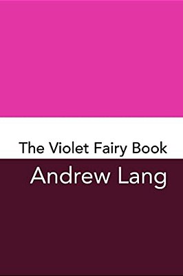 The Violet Fairy Book: Original And Unabridged-..