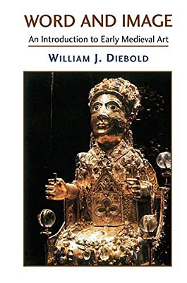 Word And Image: The Art Of The Early Middle Ages, 600-1050-..