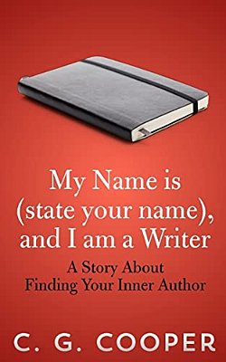 My Name Is (State Your Name), And I Am A Writer: A Story About Finding Your Inner Author-..