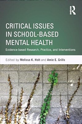 Critical Issues In School-Based Mental Health: Evidence-Based Research, Practice, And Interventions-..
