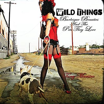 Wild Things: Burlesque Beauties And The Pets They Love-..
