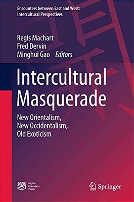 Intercultural Masquerade: New Orientalism, New Occidentalism, Old Exoticism-..