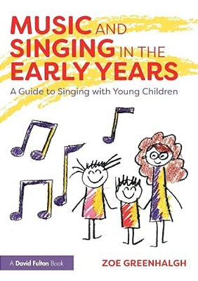 Music And Singing In The Early Years: A Guide To Singing With Young Children-..
