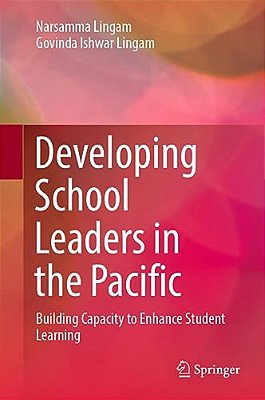 Developing School Leaders In The Pacific: Building Capacity To Enhance Student Learning-..