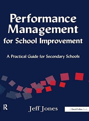 Performance Management For School Improvement: A Practical Guide For Secondary Schools-..