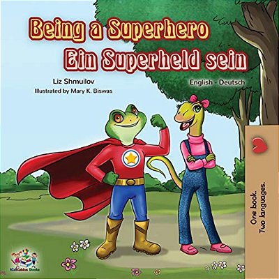 Being A Superhero Ein Superheld Sein: English German Bilingual Book-..