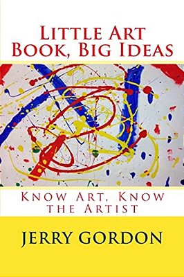 Little Art Book, Big Ideas: Know Art, Know The Artist-..