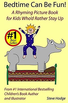 Bedtime Can Be Fun: A Rhyming Picture Book For Kids Who'd Rather Stay Up-..