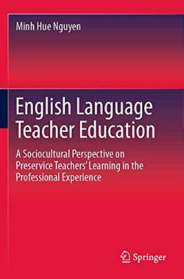 English Language Teacher Education: A Sociocultural Perspective On Preservice Teachers' Learning In The Professional Experience-..