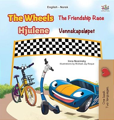 The Wheels - The Friendship Race (English Norwegian Bilingual Kids Book)-..