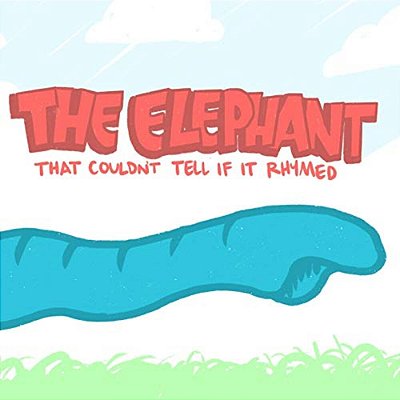 The Elephant, That Couldn't Tell If It Rhymed-..