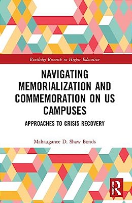Navigating Memorialization And Commemoration On U. S. Campuses: Approaches To Crisis Recovery-..