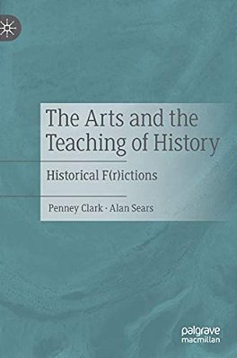The Arts And The Teaching Of History: Historical F(r)ictions-..