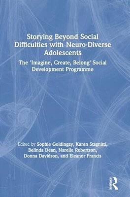 Storying Beyond Social Difficulties With Neuro-Diverse Adolescents: The "Imagine, Create, Belong" Social Development Programme-..