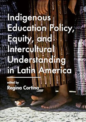 Indigenous Education Policy, Equity, And Intercultural Understanding In Latin America-..