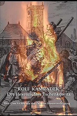 Der Hexenrichter Tschenkowitz: Eine Geschichte Aus Der Zeit Der Hexenverfolgungen-..