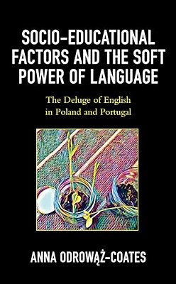 Socio-Educational Factors And The Soft Power Of Language: The Deluge Of English In Poland And Portugal-..