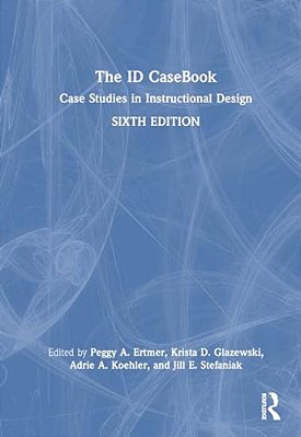 The Id Casebook: Case Studies In Instructional Design-..
