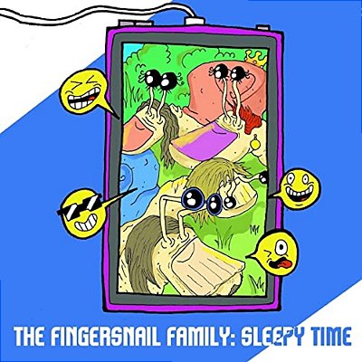 The Fingersnail Family: Sleepy Time-..