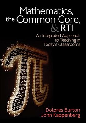 Mathematics, The Common Core, And Rti: An Integrated Approach To Teaching In Today's Classrooms-..