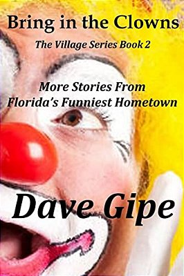 Bring In The Clowns: More Stories From Florida's Funniest Hometown-..
