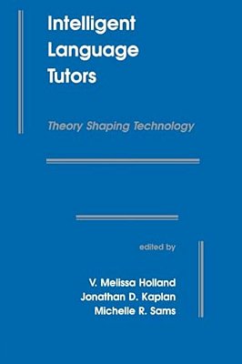 Intelligent Language Tutors: Theory Shaping Technology-..