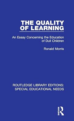 The Quality Of Learning: An Essay Concerning The Education Of Dull Children-..