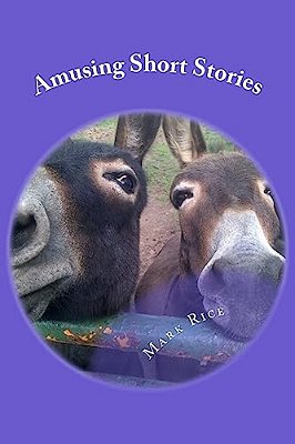Amusing Short Stories: Life Observations & Humerous Musings-..