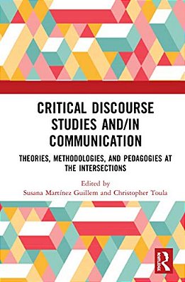 Critical Discourse Studies And/In Communication: Theories, Methodologies, And Pedagogies At The Intersections-..