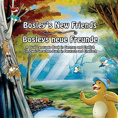 Bosley's New Friends (German - English): A Dual Language Book-..
