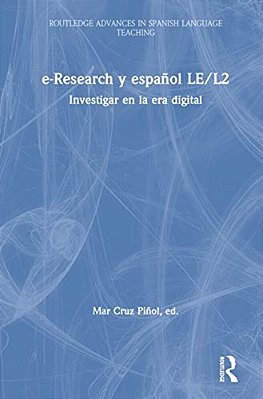 E-Research Y Español Le/L2: Investigar En La Era Digital-..