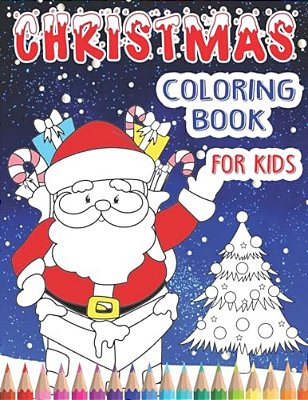 Christmas Coloring Book For Kids: Including Rhyming Story - Hours Of Coloring Fun For Children Of All Ages In This Big Picture Book-..