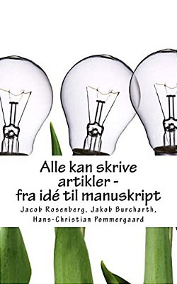 Alle Kan Skrive Artikler - Fra Idé Til Manuskript-..