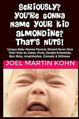 Seriously? You'Re Gonna Name Your Kid, Almondine? That's Nuts!-..