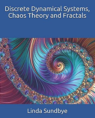 Discrete Dynamical Systems, Chaos Theory And Fractals-..