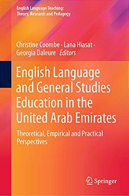 English Language And General Studies Education In The United Arab Emirates: Theoretical, Empirical And Practical Perspectives-..