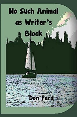 No Such Animal As Writer's Block-..