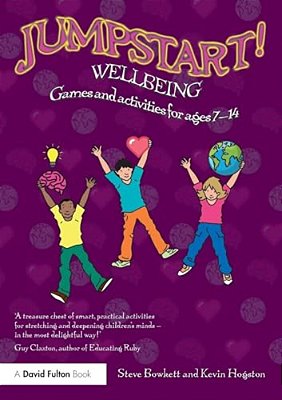 Jumpstart! Wellbeing: Games And Activities For Ages 7-14-..