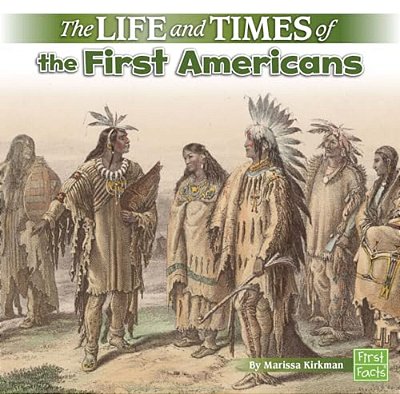 The Life And Times Of The First Americans-..