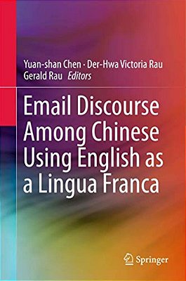 Email Discourse Among Chinese Using English As A Lingua Franca-..