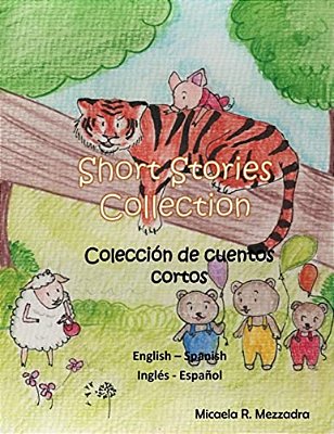 Short Stories Collection - Coleccion De Cuentos Cortos: English Spanish - Inglés Español-..