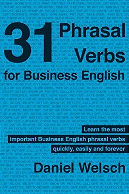 31 Phrasal Verbs For Business English: The Phrasal Verbs You Should Know For International Business-..
