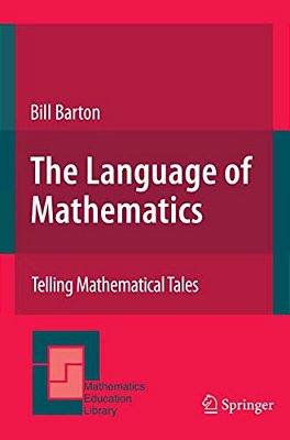 The Language Of Mathematics: Telling Mathematical Tales-..